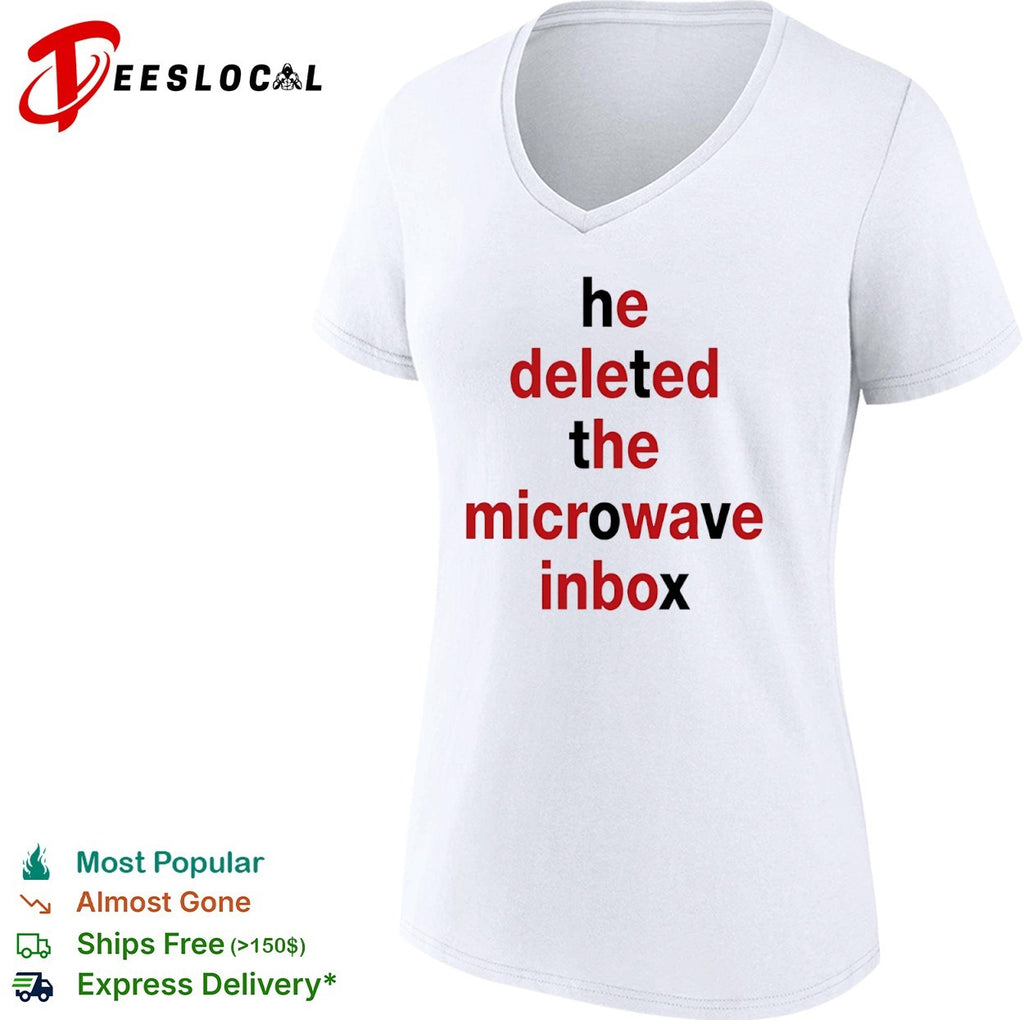 He deleted the microwave inbox typography shirt