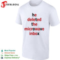 He deleted the microwave inbox typography shirt