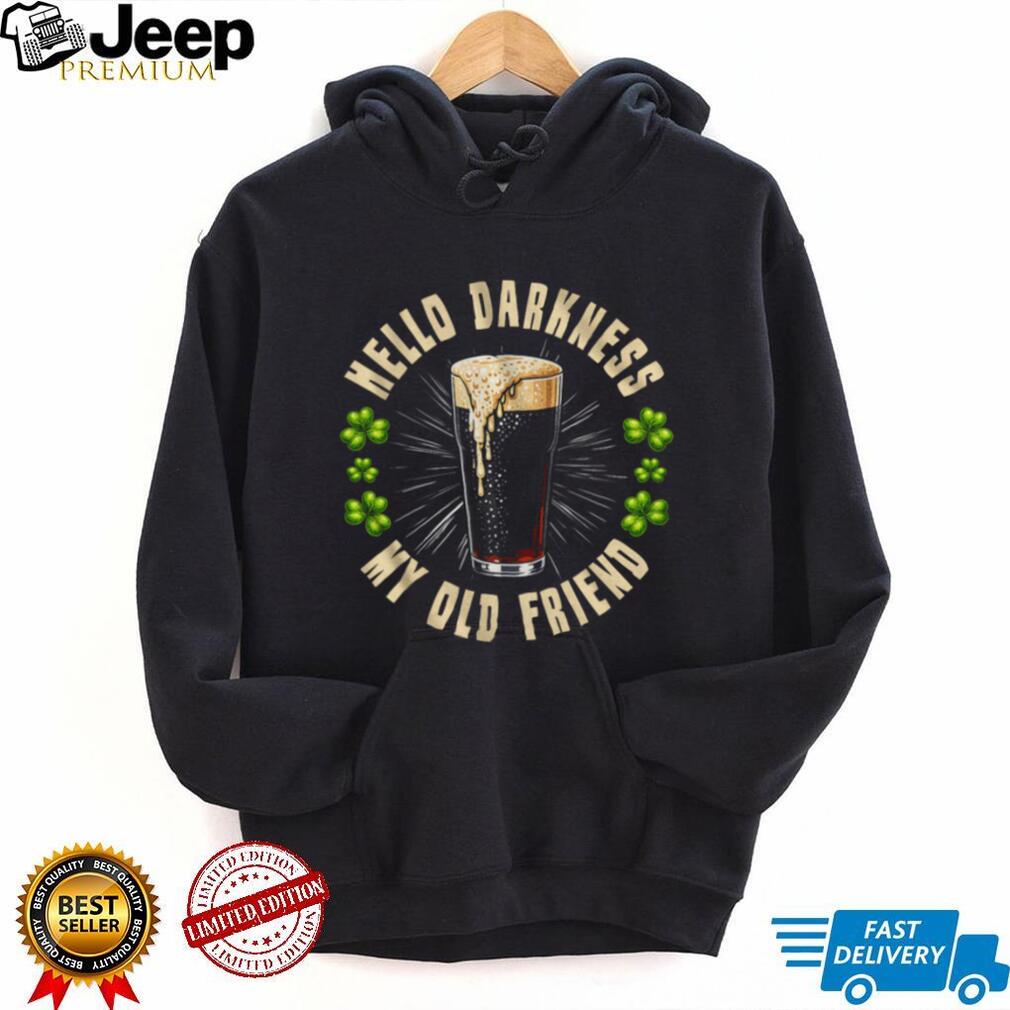 Hello Darkness My Old Friend Irish Stout Beer St. Patrick’s Day T shirt