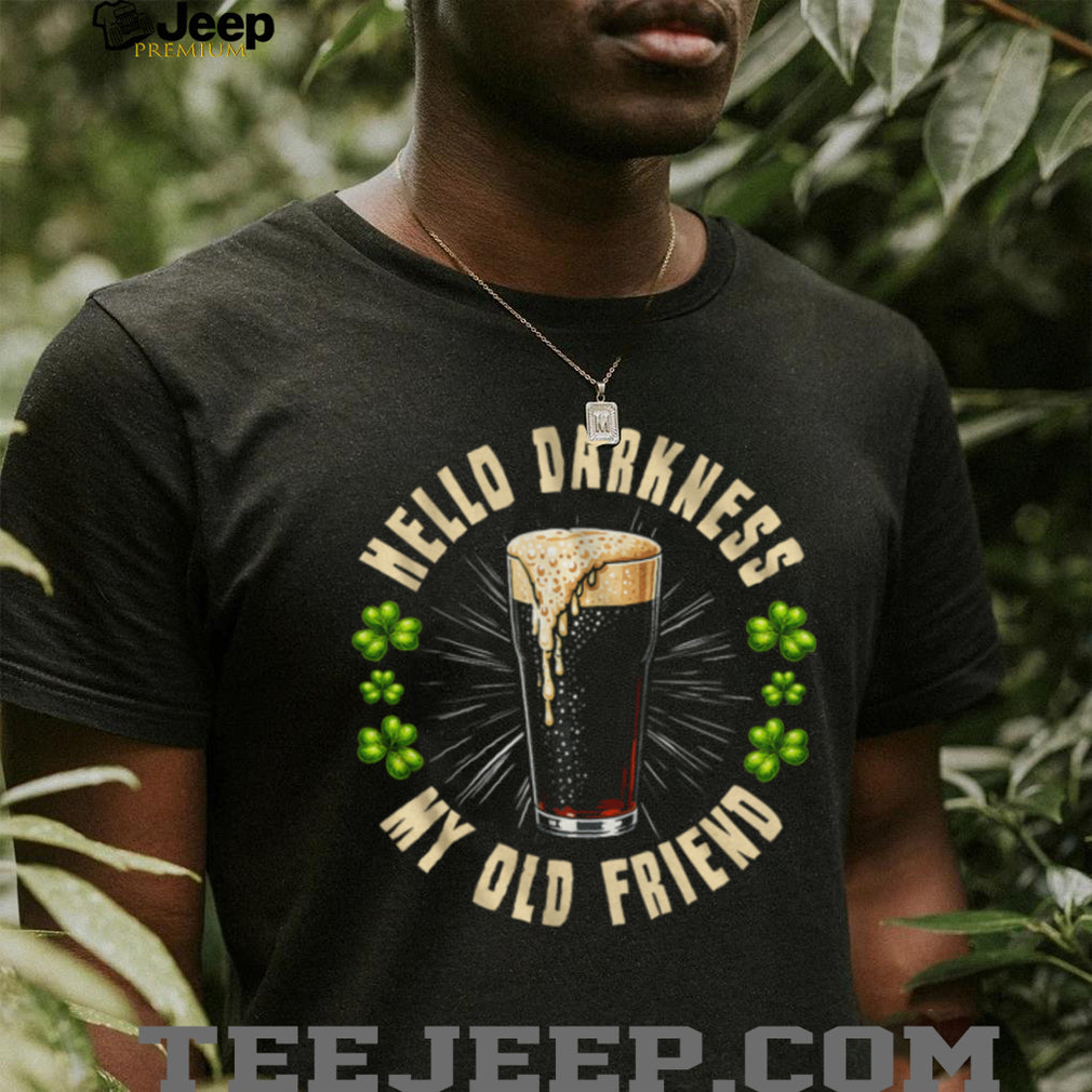 Hello Darkness My Old Friend Irish Stout Beer St. Patrick’s Day T shirt
