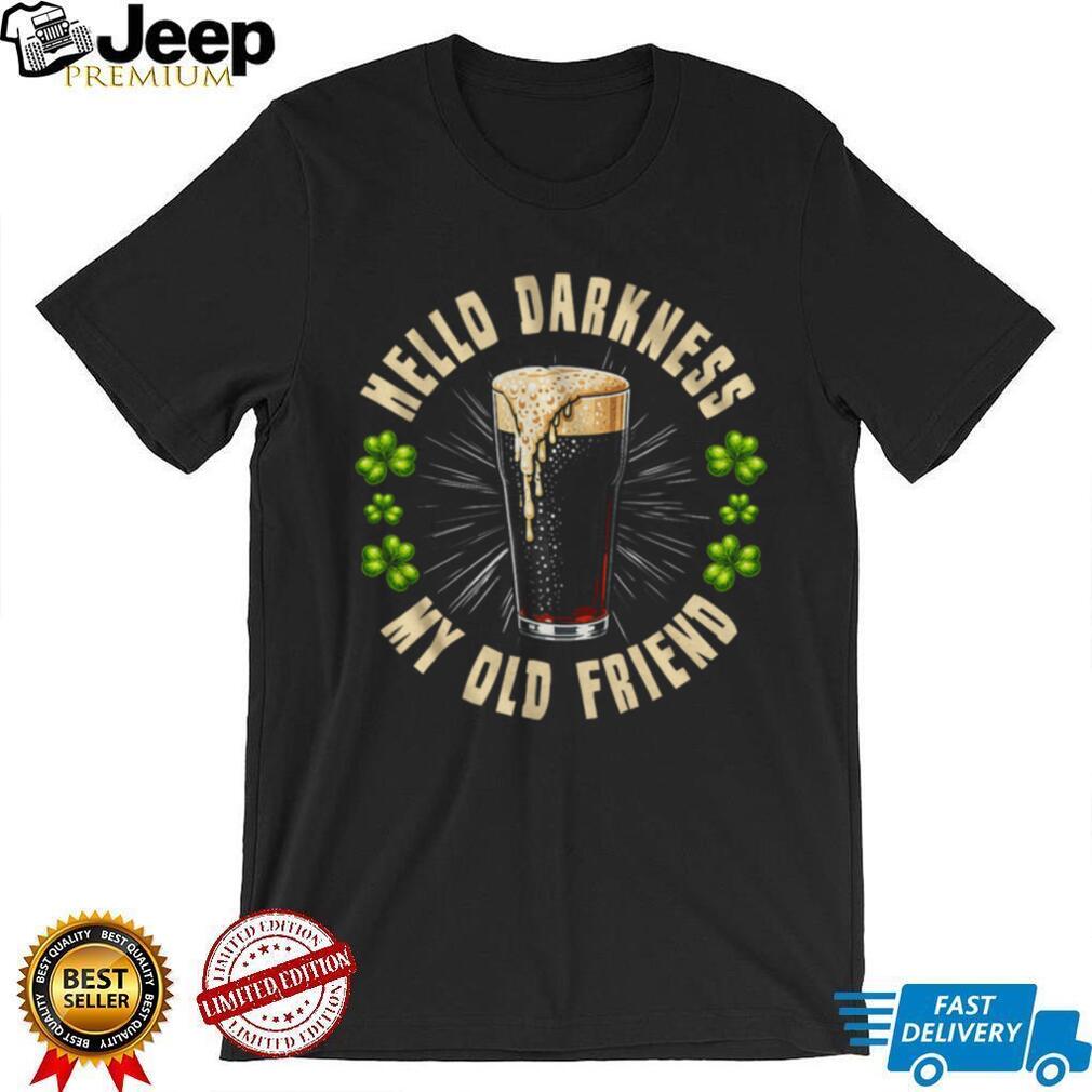 Hello Darkness My Old Friend Irish Stout Beer St. Patrick’s Day T shirt