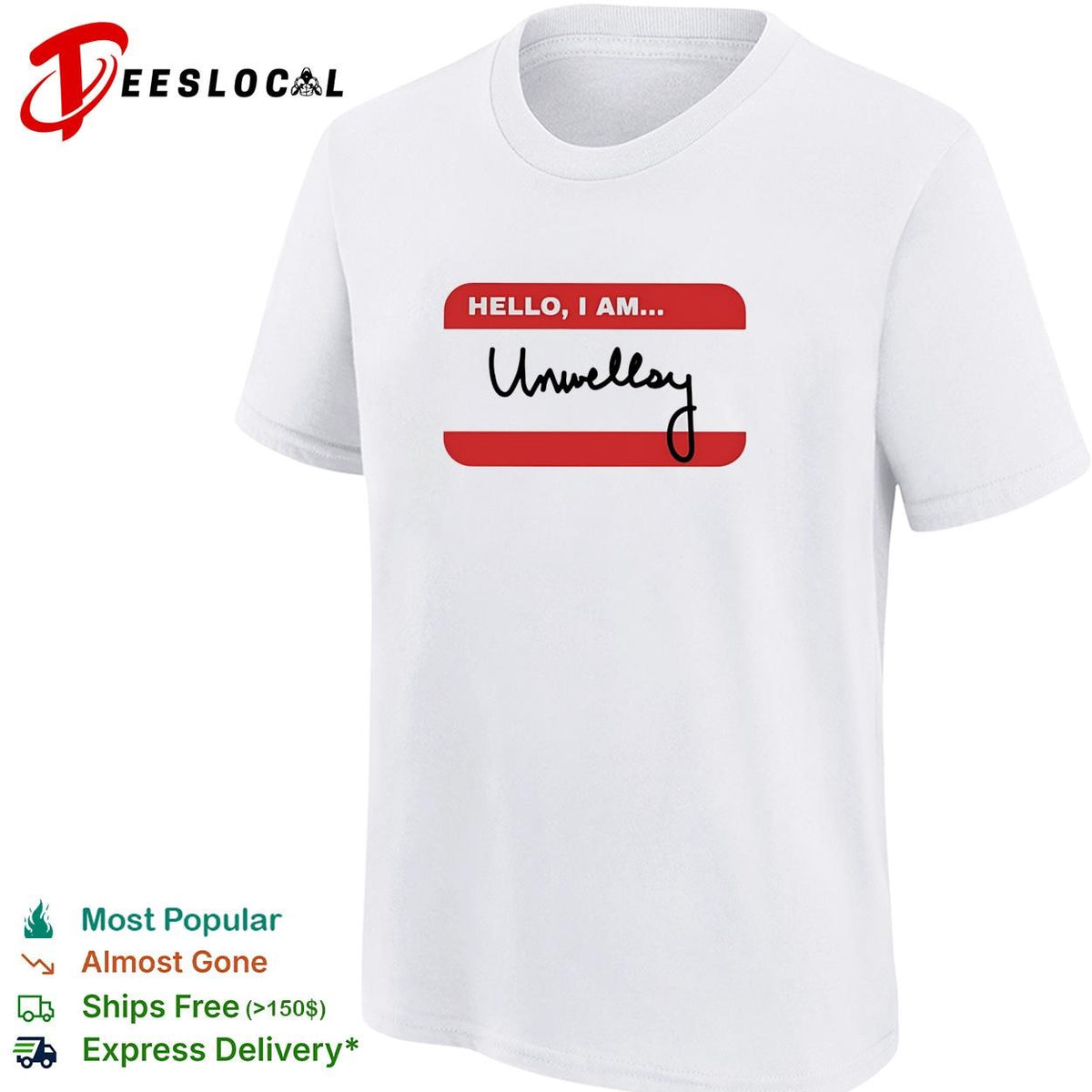 Hello I am Unwellsy name tag funny shirt