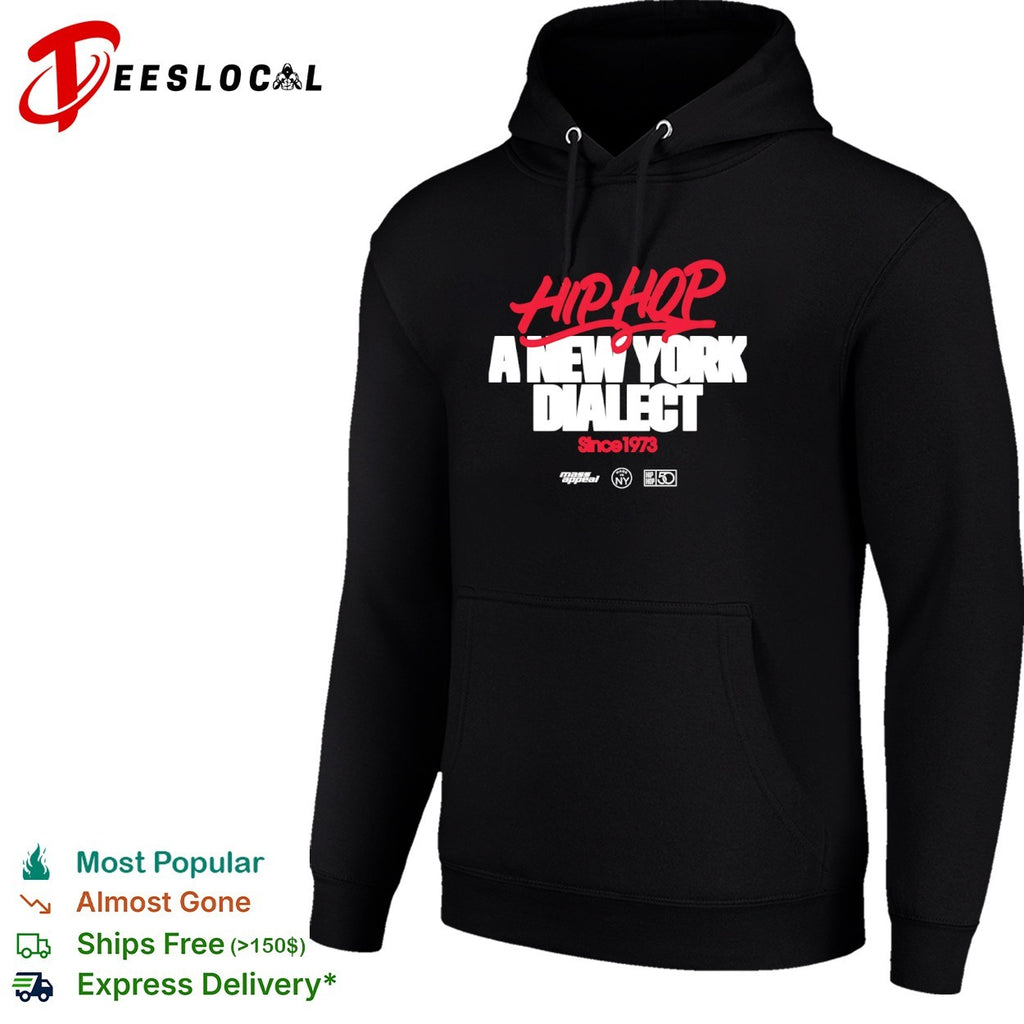 Hip Hop a New York Dialect Since 1973 Mass Appeal Made in NY shirt