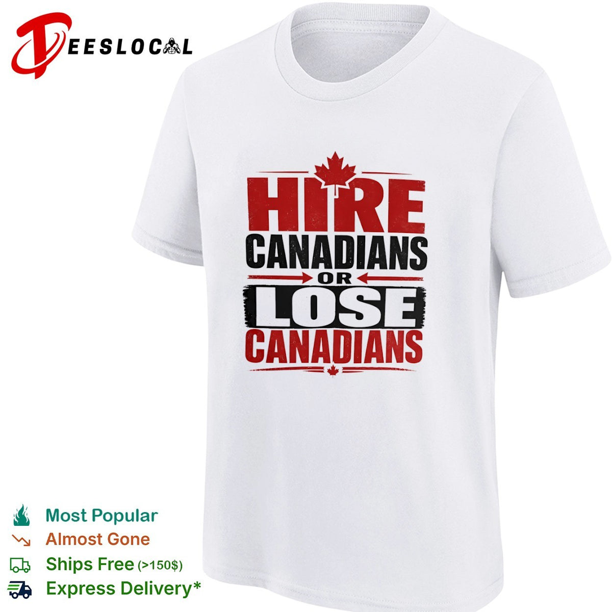 Hire Canadians or Lose Canadians National Pride Maple Leaf Canada Flag Shirt