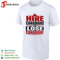 Hire Canadians or Lose Canadians National Pride Maple Leaf Canada Flag Shirt