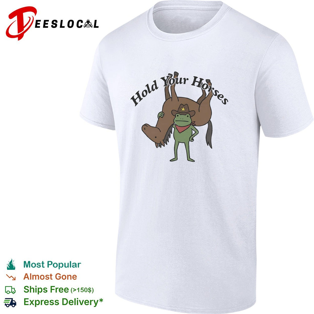 Hold your horses frog cowboy humor funny animal shirt