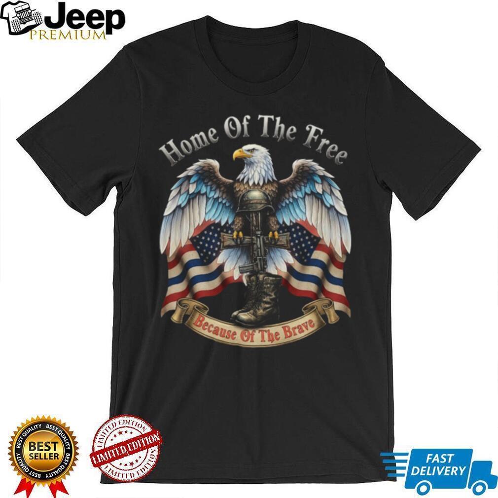 Home Of The Free Because Of The Brave Fallen Soldier Memorial T Shirt