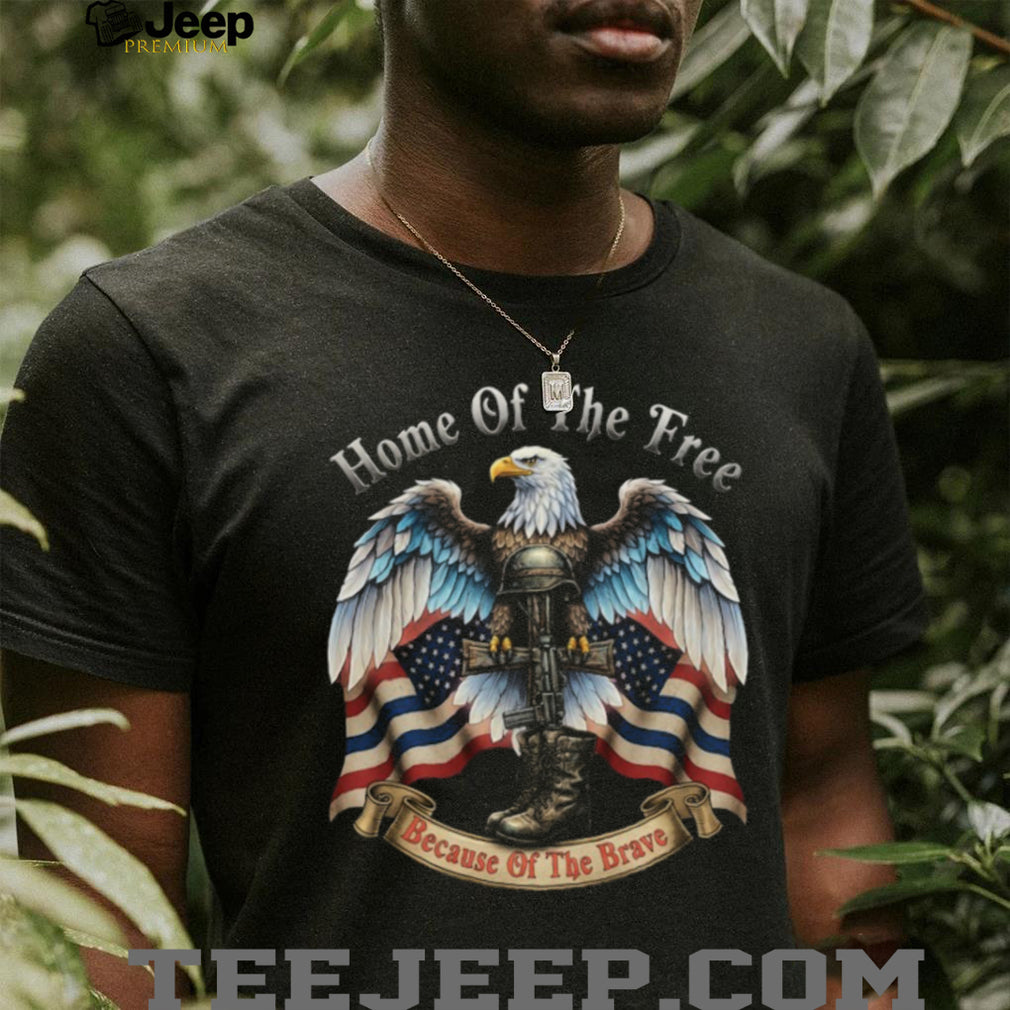 Home Of The Free Because Of The Brave Fallen Soldier Memorial T Shirt