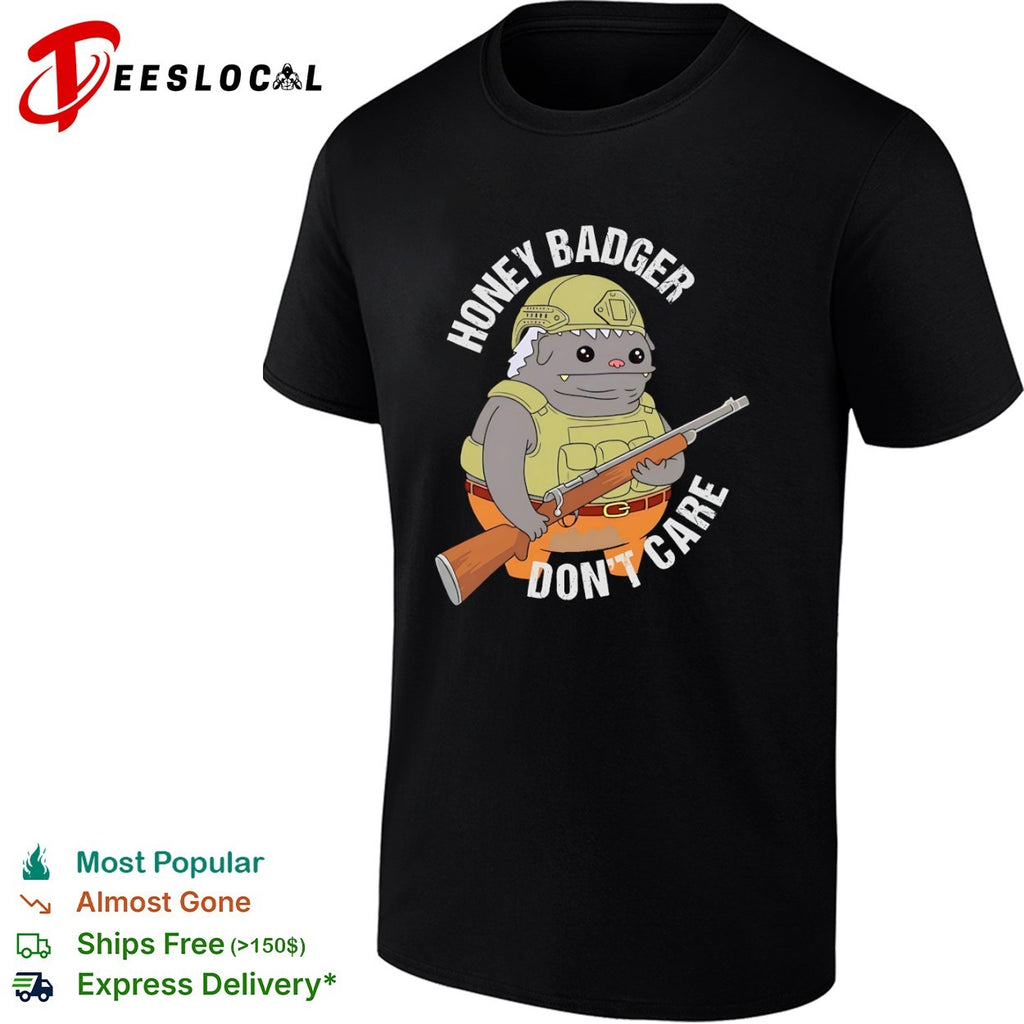 Honey Badger don’t care shirt