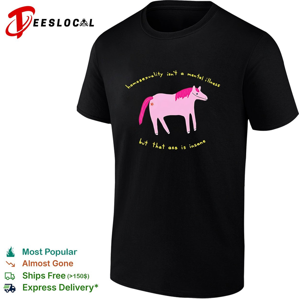 Horse homosexuality isn’t a mental illness but that ass is insane shirt