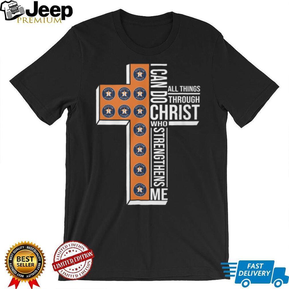 Houston Astros Faith Cross Shirt I Can Do All Things Through Christ