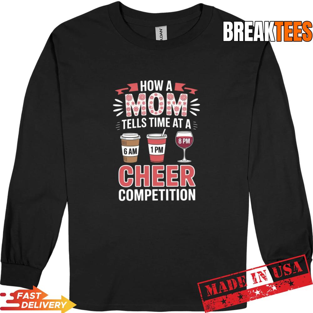 How A Cheer Mom Tells Time at A Cheer Competition Shirt