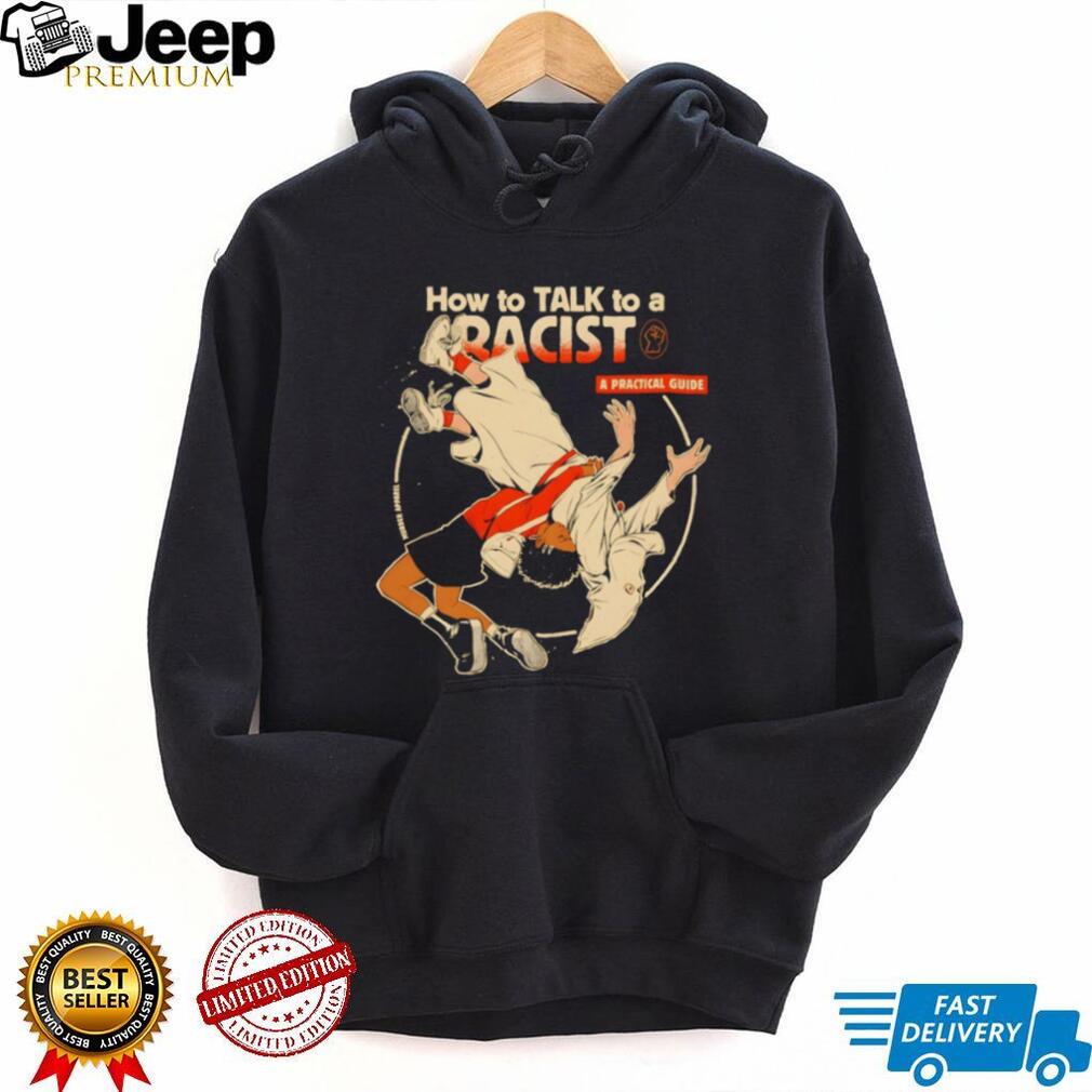 How To Talk To A Racist A Practical Guide Martial Arts Graphic T Shirt