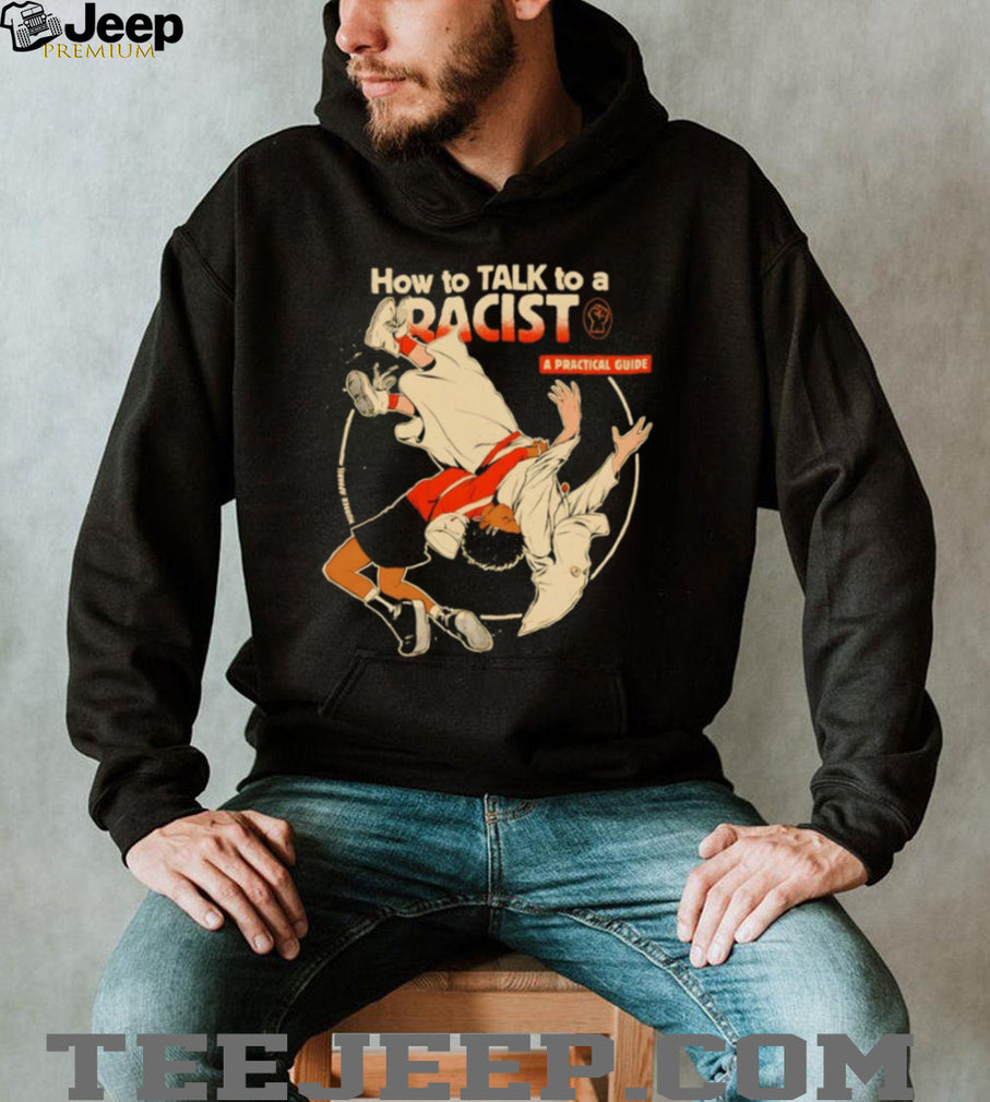 How To Talk To A Racist A Practical Guide Martial Arts Graphic T Shirt