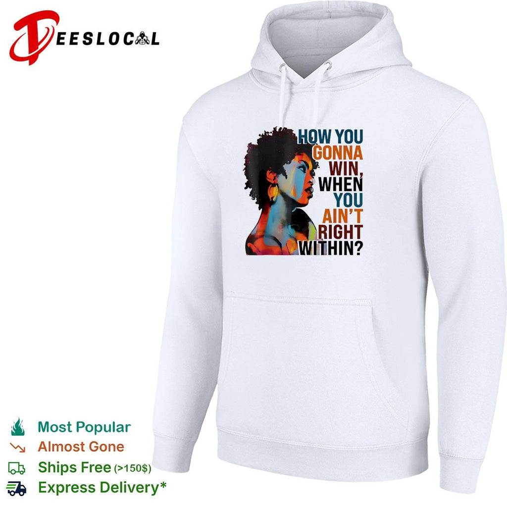 How you gonna win when you ain’t right within afro woman color portrait shirt