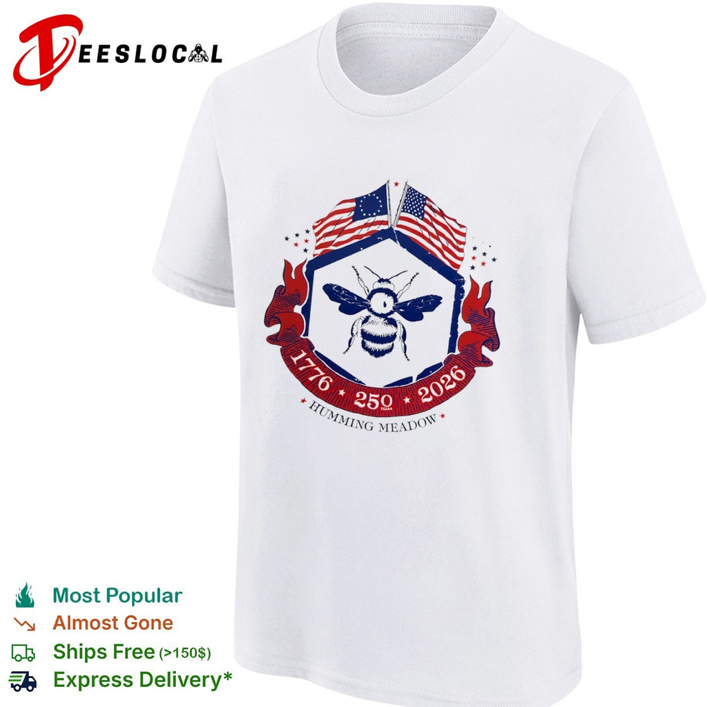 Humming Meadow 1776 250 2026 American Bee Patriotic Semiquincentennial Anniversary shirt