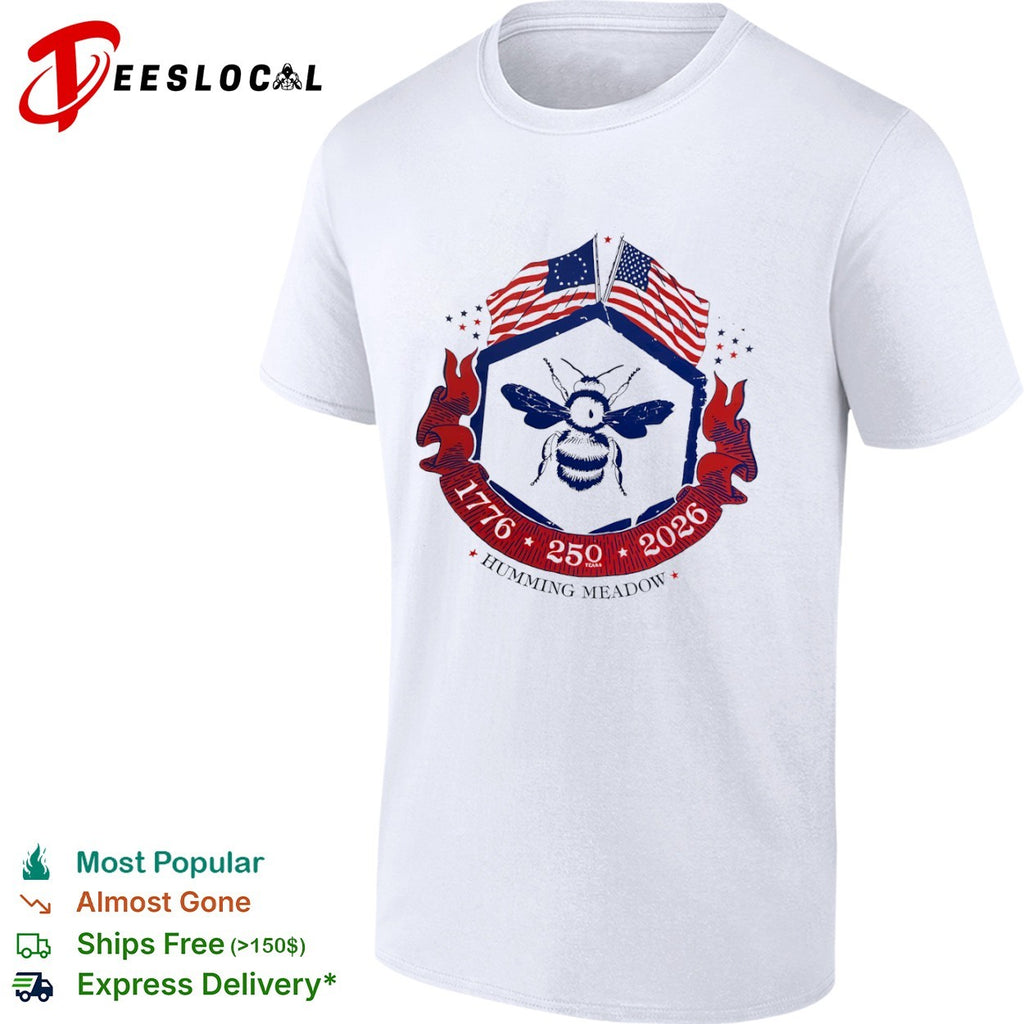 Humming Meadow 1776 250 2026 American Bee Patriotic Semiquincentennial Anniversary shirt