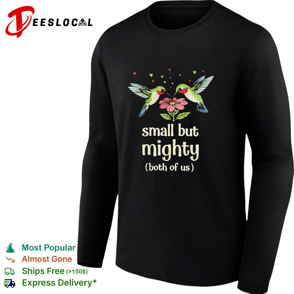 Hummingbirds small but mighty both of us floral nature shirt