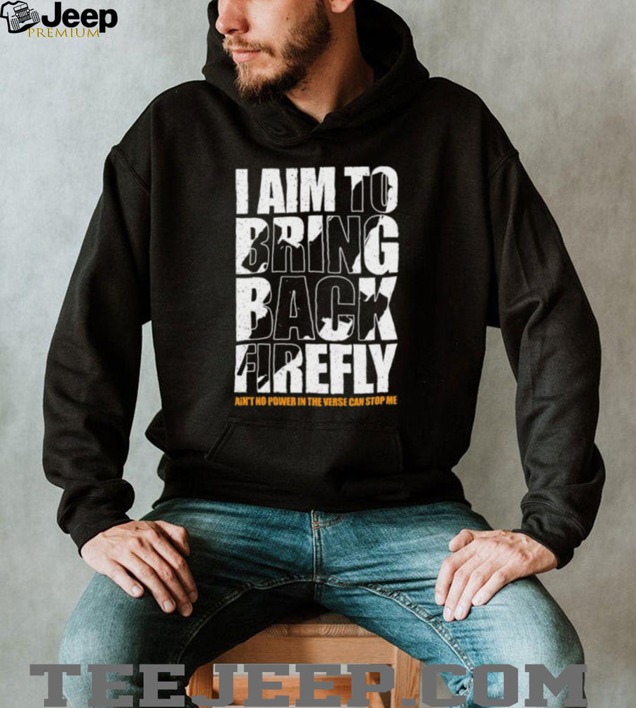 I Aim To Bring Back Firefly Browncoats Sci Fi Fan T Shirt