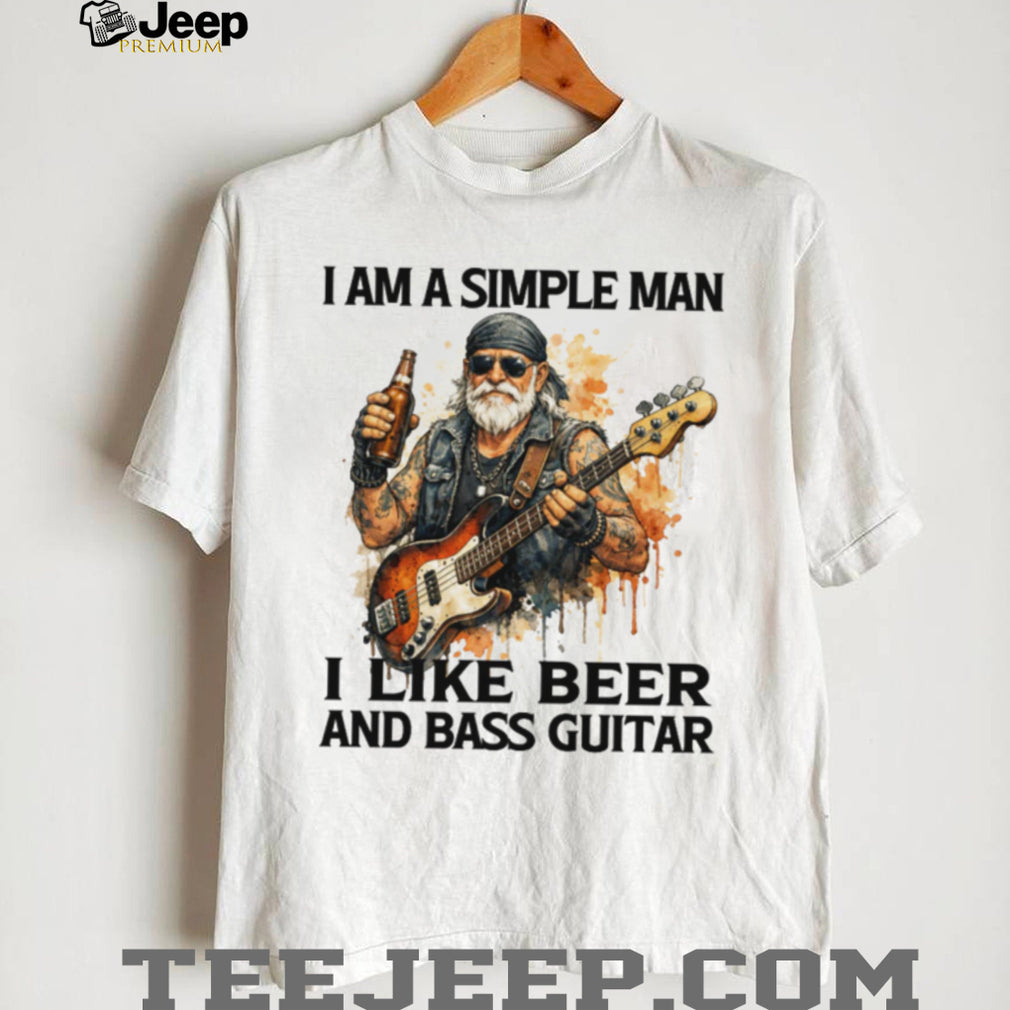 I Am A Simple Man I Like Beer And Bass Guitar Musician T Shirt