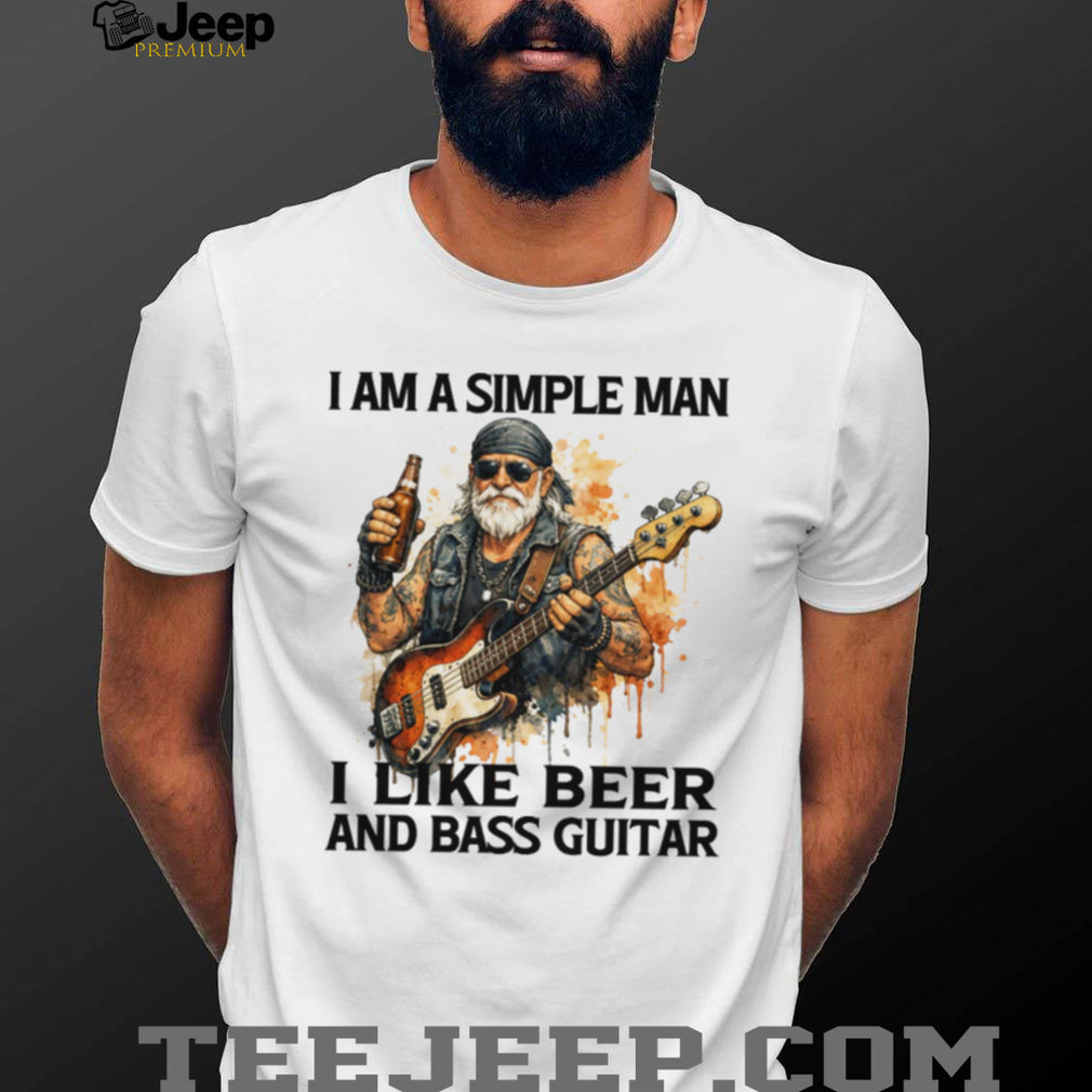 I Am A Simple Man I Like Beer And Bass Guitar Musician T Shirt