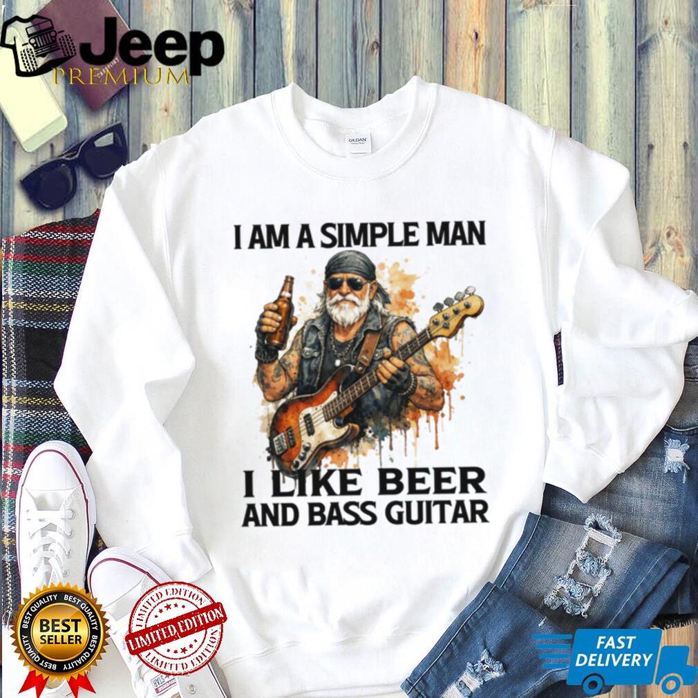 I Am A Simple Man I Like Beer And Bass Guitar Musician T Shirt