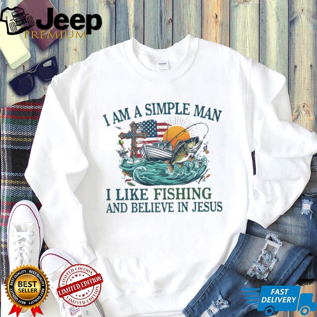 I Am A Simple Man I Like Fishing And Believe In Jesus Bass T Shirt