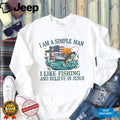 I Am A Simple Man I Like Fishing And Believe In Jesus Bass T Shirt