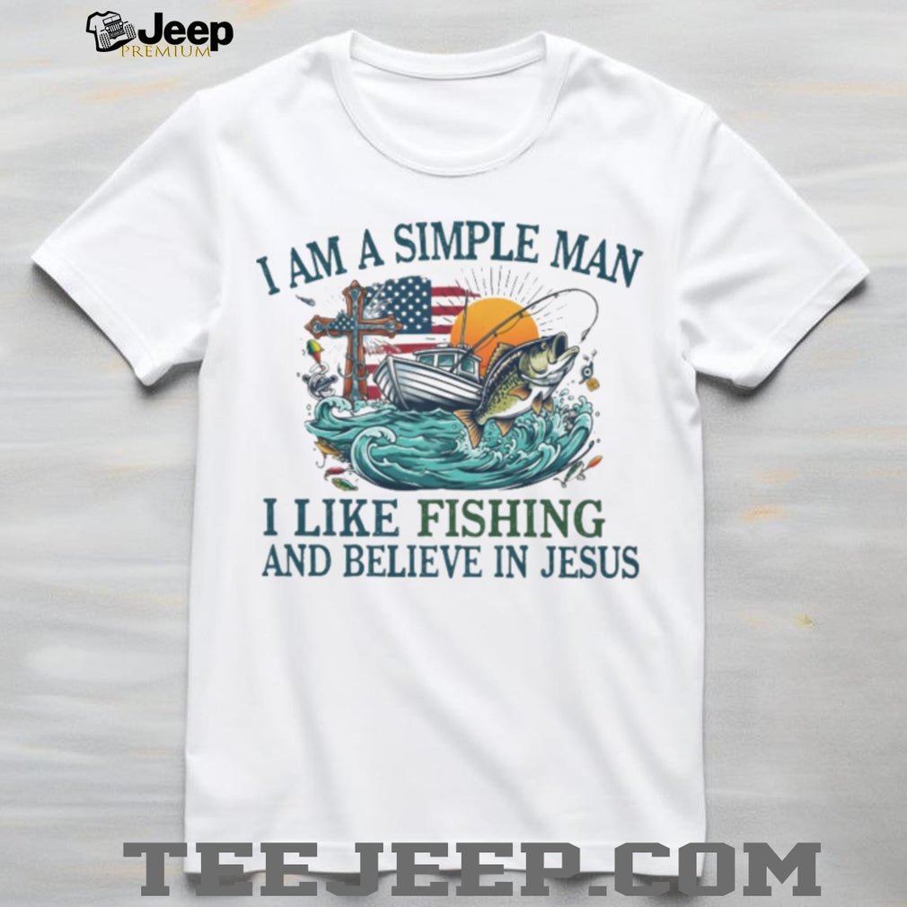 I Am A Simple Man I Like Fishing And Believe In Jesus Bass T Shirt