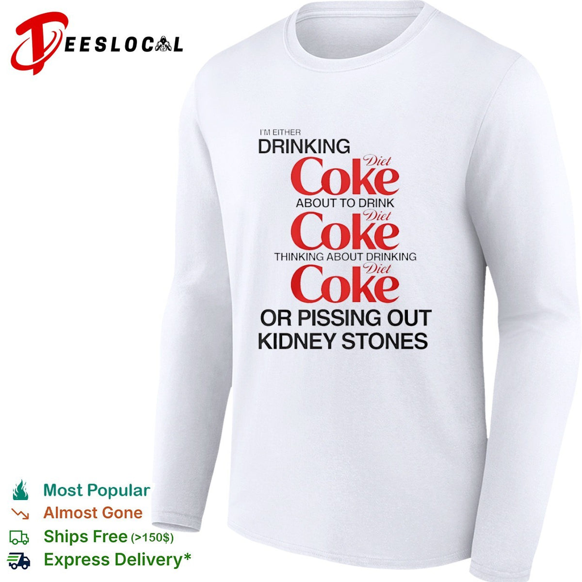 I Am Either Drinking Diet Coke About to Drink Diet Coke Thinking About Diet Coke shirt