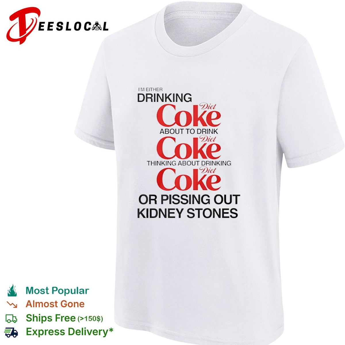 I Am Either Drinking Diet Coke About to Drink Diet Coke Thinking About Diet Coke shirt