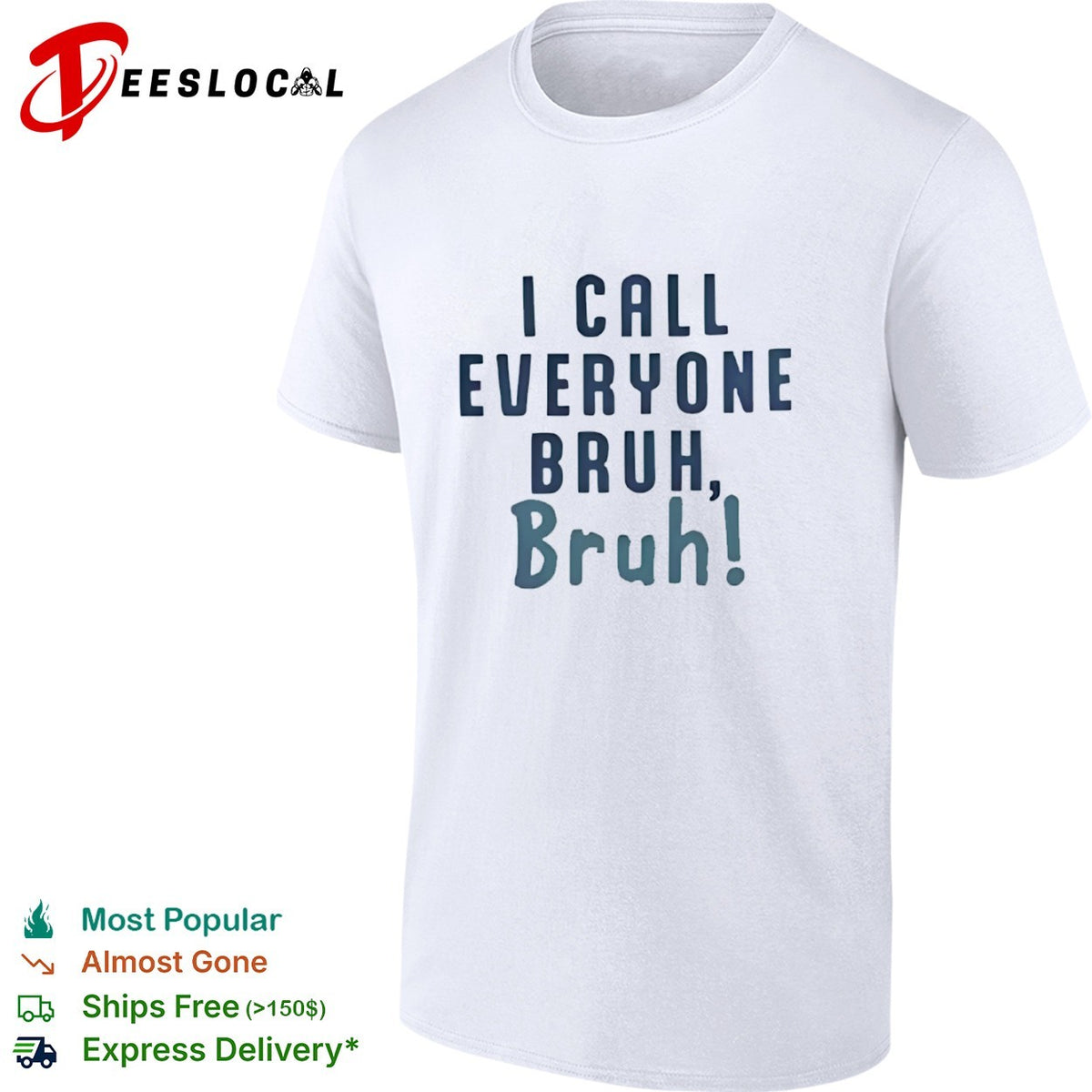I Call Everyone Bruh Bruh shirt