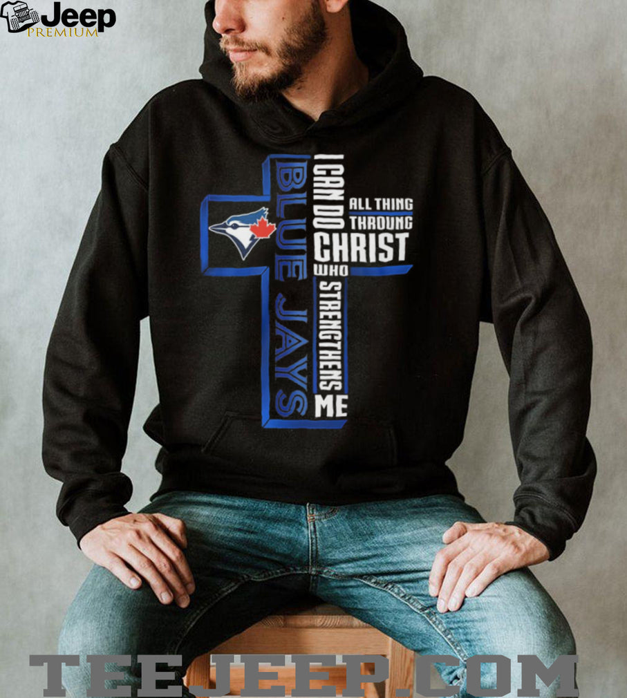 I Can Do All Things Through Christ Toronto Blue Jays Cross T Shirt
