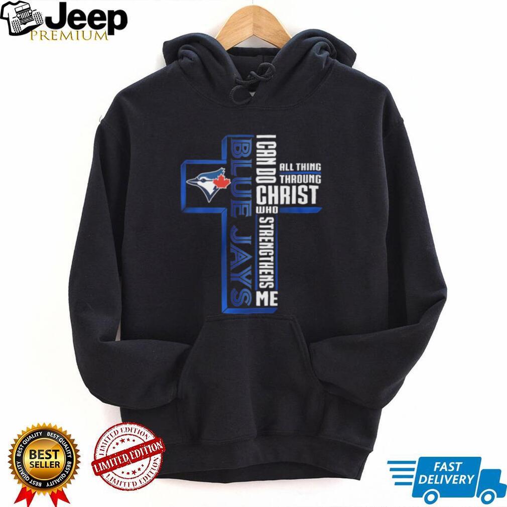 I Can Do All Things Through Christ Toronto Blue Jays Cross T Shirt