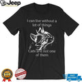 I Can Live Without A Lot Of Things But Not Cats Graphic T Shirt