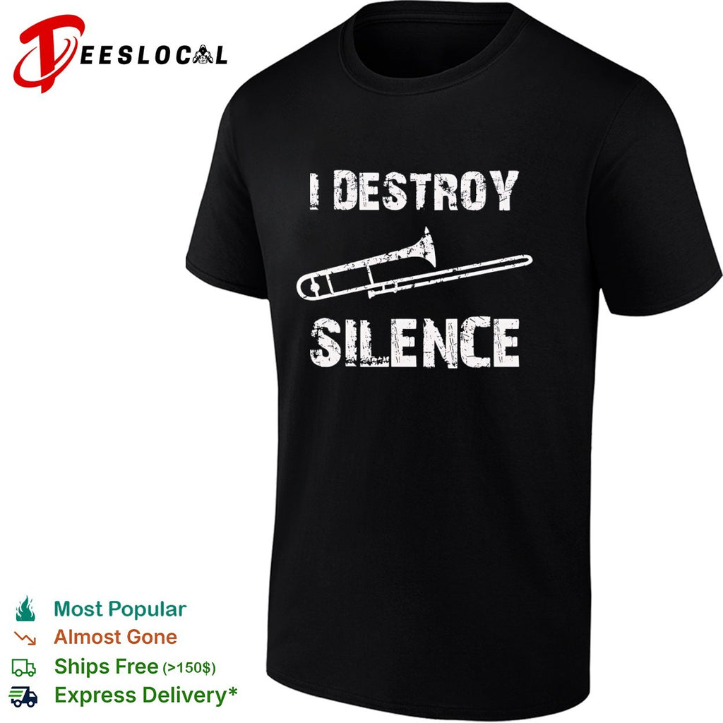 I Destroy Silence Trombone Music Instrument Player Musician Band shirt