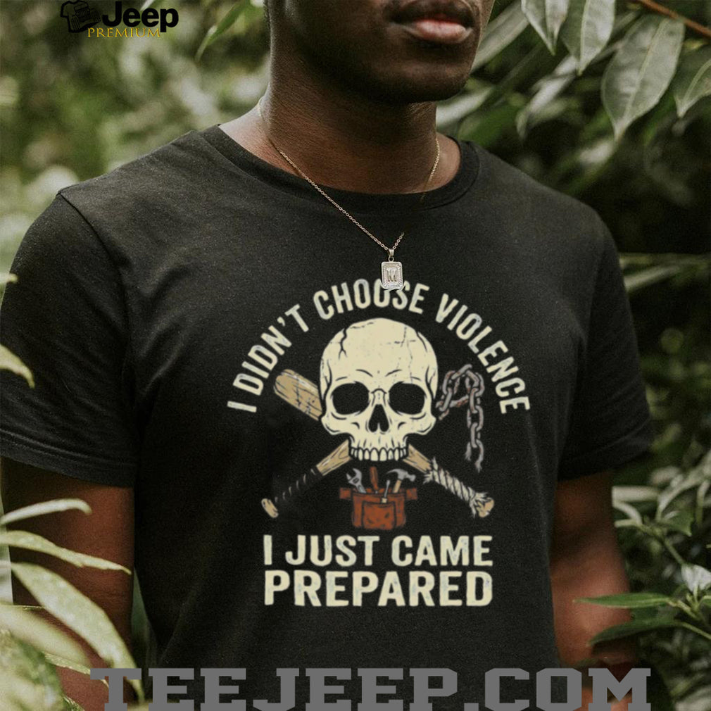 I Didn’t Choose Violence I Just Came Prepared Skull & Baseball Bat Shirt