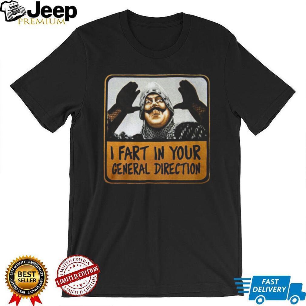 I Fart In Your General Direction Funny French Knight Quote Tee