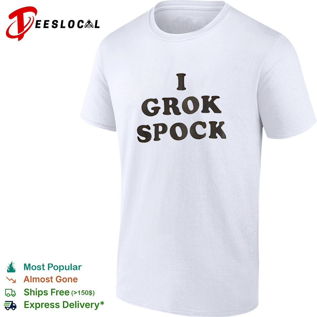 I Grok Spock shirt