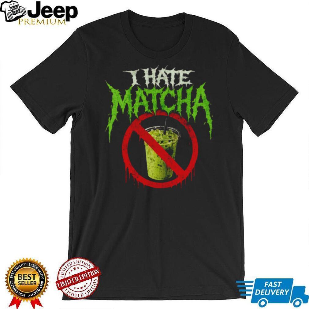 I Hate Matcha Green Tea Death Metal Aesthetic Graphic T Shirt