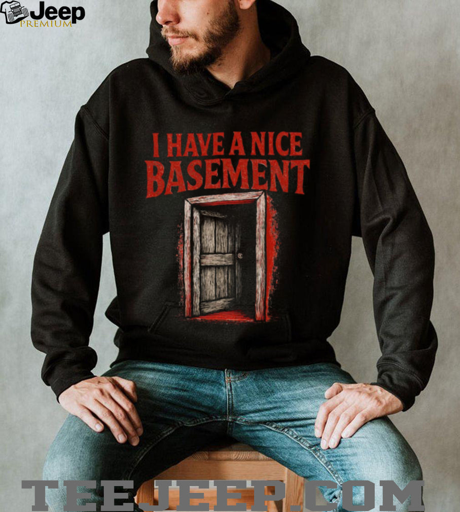 I Have A Nice Basement Creepy Horror Door Graphic Tee