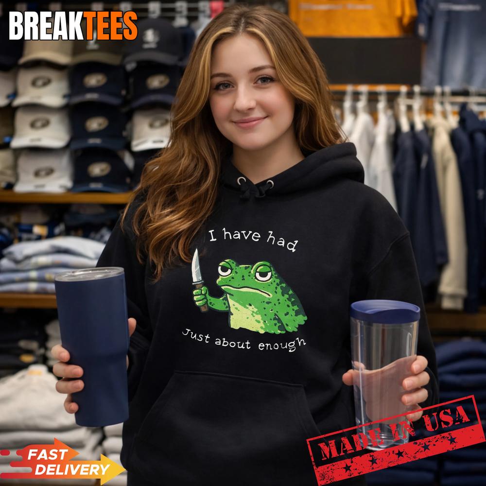 I Have Had Just About Enough, Impatient Frog Meme Humor T-Shirt