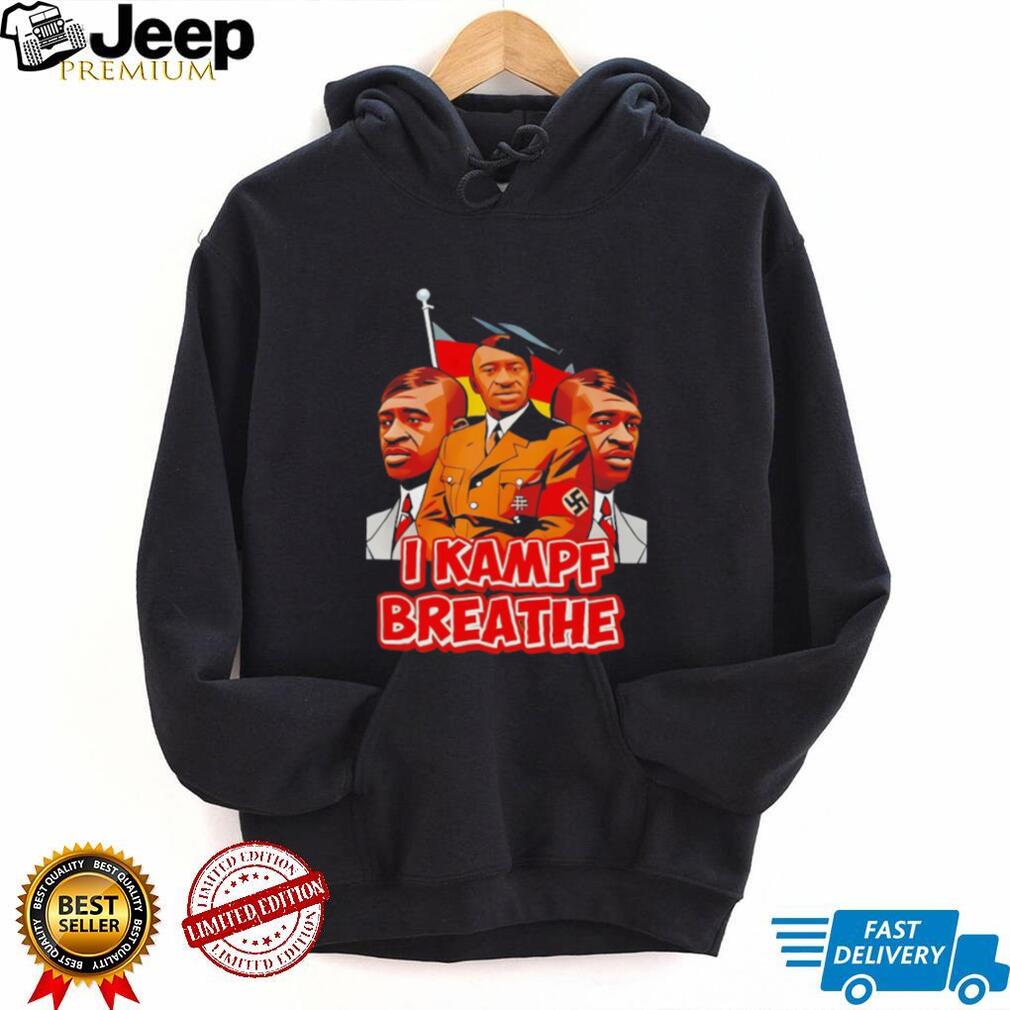 I Kampf Breathe Political Satire Graphic T shirt