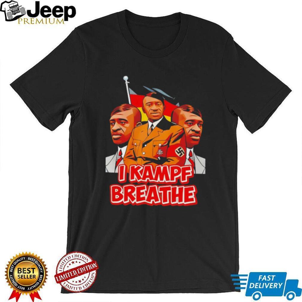 I Kampf Breathe Political Satire Graphic T shirt