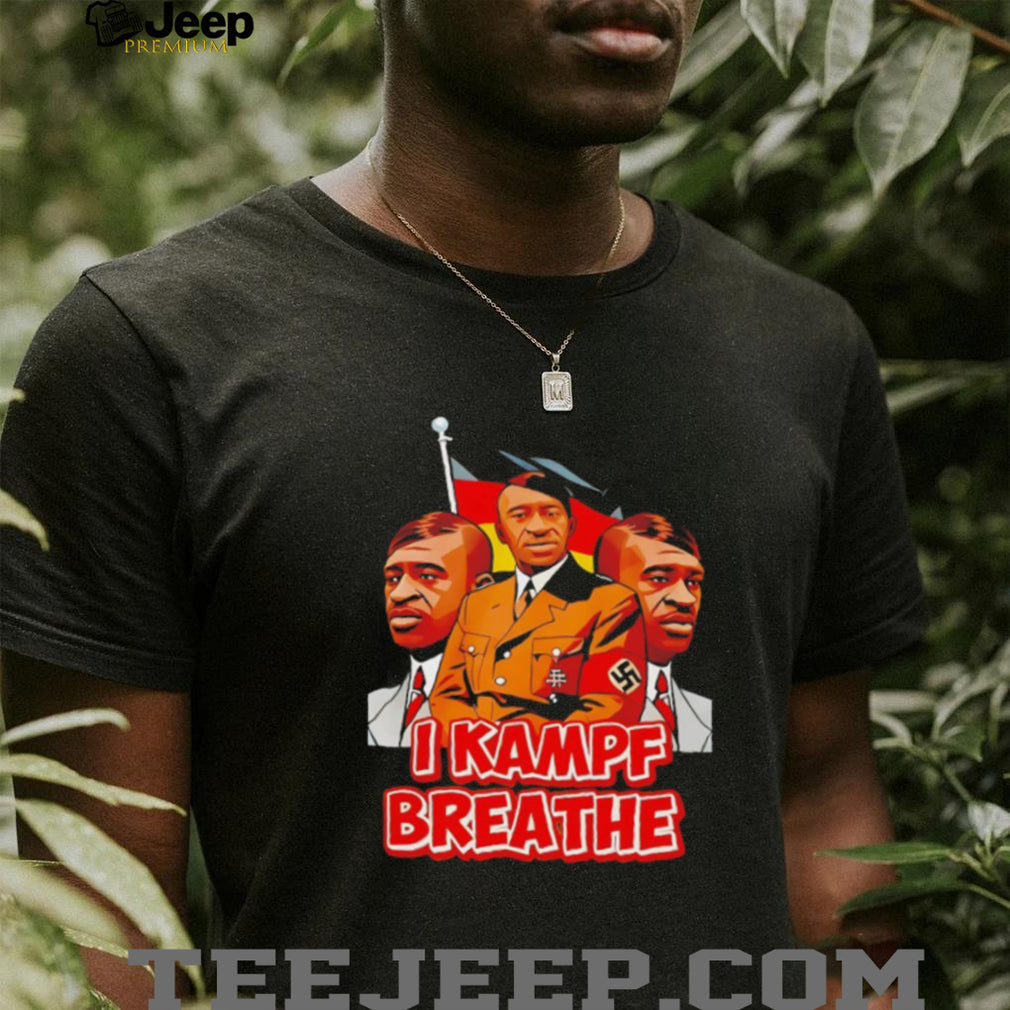 I Kampf Breathe Political Satire Graphic T shirt