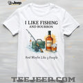 I Like Fishing And Bourbon And Maybe Like 3 People Humor T Shirt