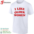 I Like Older Women meme shirt