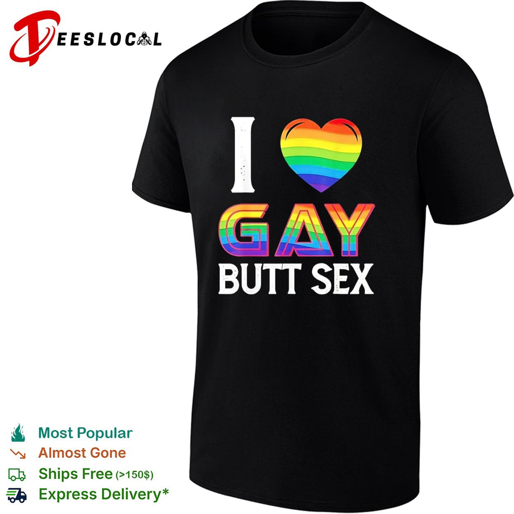 I Love Gay Butt Sex Rainbow Heart shirt