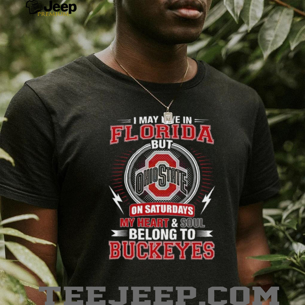 I May Live In Florida But My Heart Belongs To Buckeyes Football T Shirt