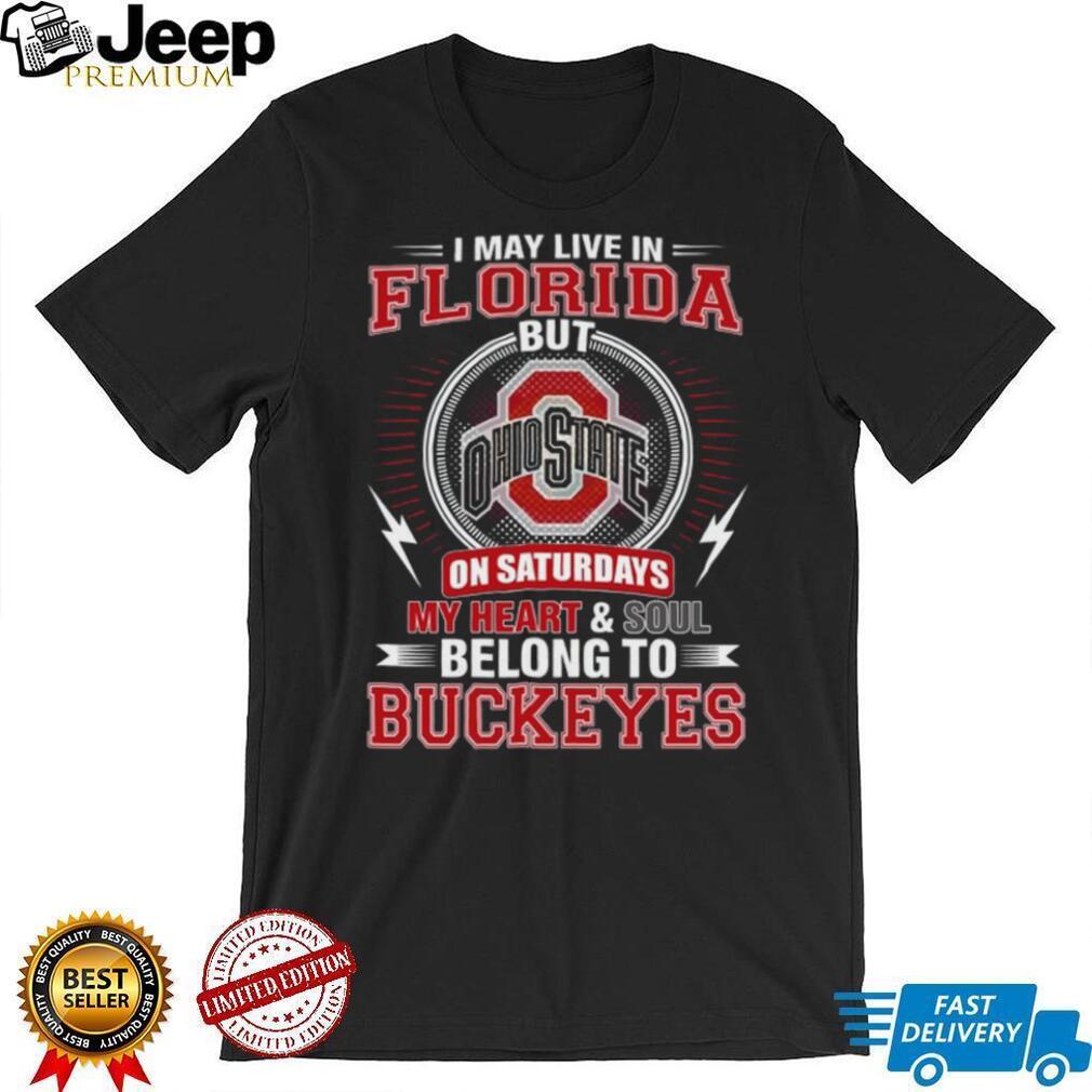 I May Live In Florida But My Heart Belongs To Buckeyes Football T Shirt